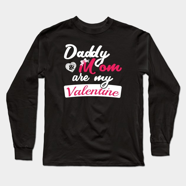 Daddy & Mom Are My Valentine Gift For Parents Long Sleeve T-Shirt by Fargo